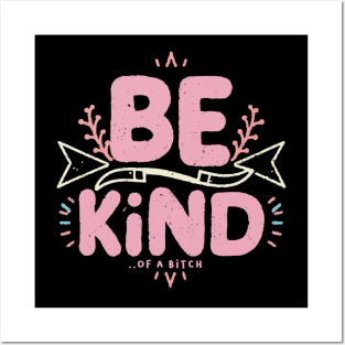 Be Kind Of A Bitch Funny Sarcastic Quote Posters and Art